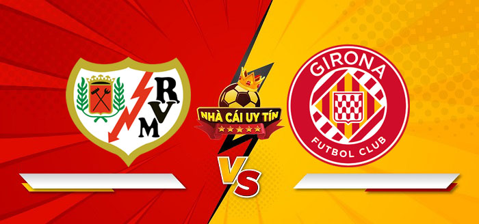 Rayo Vallecano vs Girona – Soi kèo bóng đá 20h00 26/01/2025: Tìm lại niềm vui