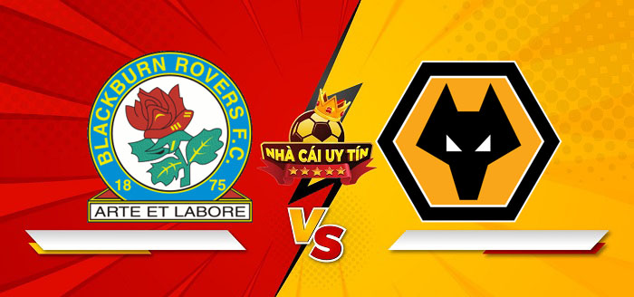 Blackburn Rovers vs Wolverhampton – Soi kèo bóng đá 19h30 09/02/2025: Tiếp đà thăng tiến